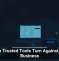 When Trusted Tools Turn Against Your Business