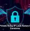 Apple Private Relay IP Leak Raises Privacy Concerns